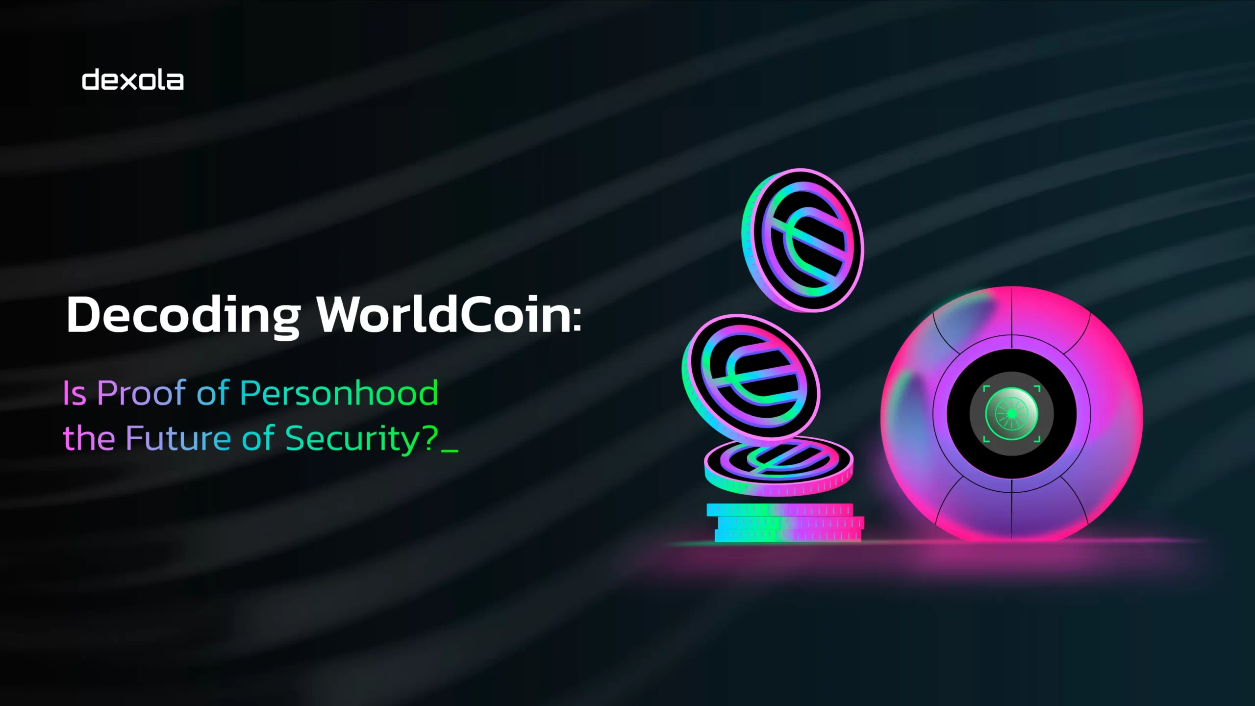 Decoding WorldCoin: Is Proof of Personhood the Future of Security? - Dexola
