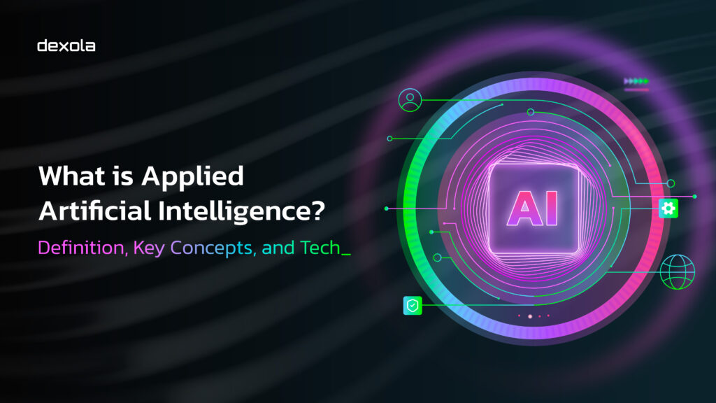 What is Applied Artificial Intelligence (AI)? Definition, Key Concepts, and Tech