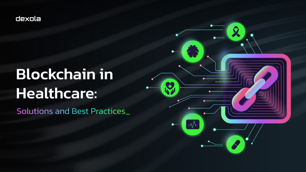 Blockchain in Healthcare: Solutions & Best Practices